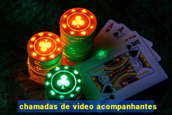 chamadas de video acompanhantes